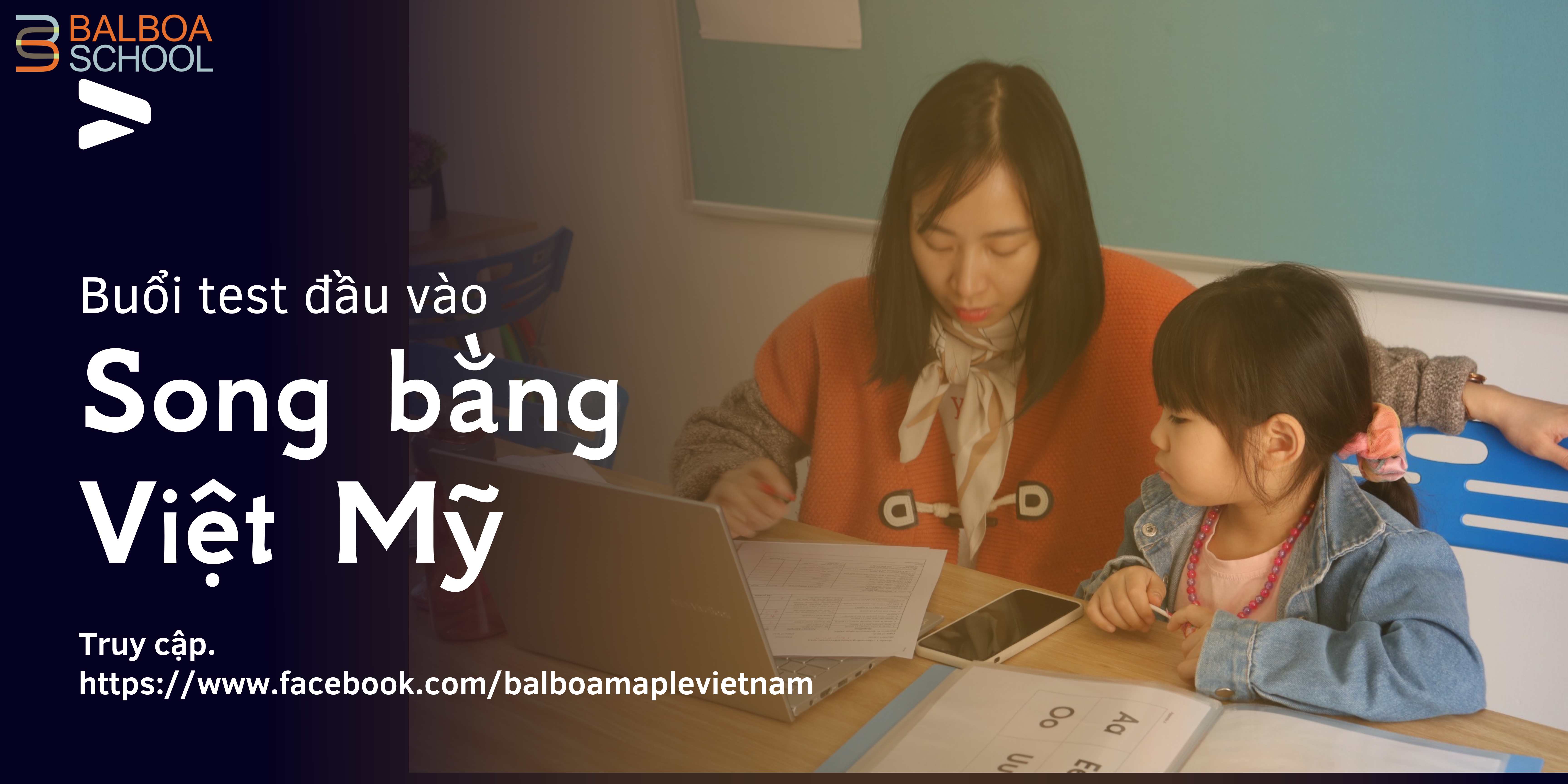 BUỔI TEST ĐẦU VÀO CHƯƠNG TRÌNH SONG BẰNG VIỆT - MỸ